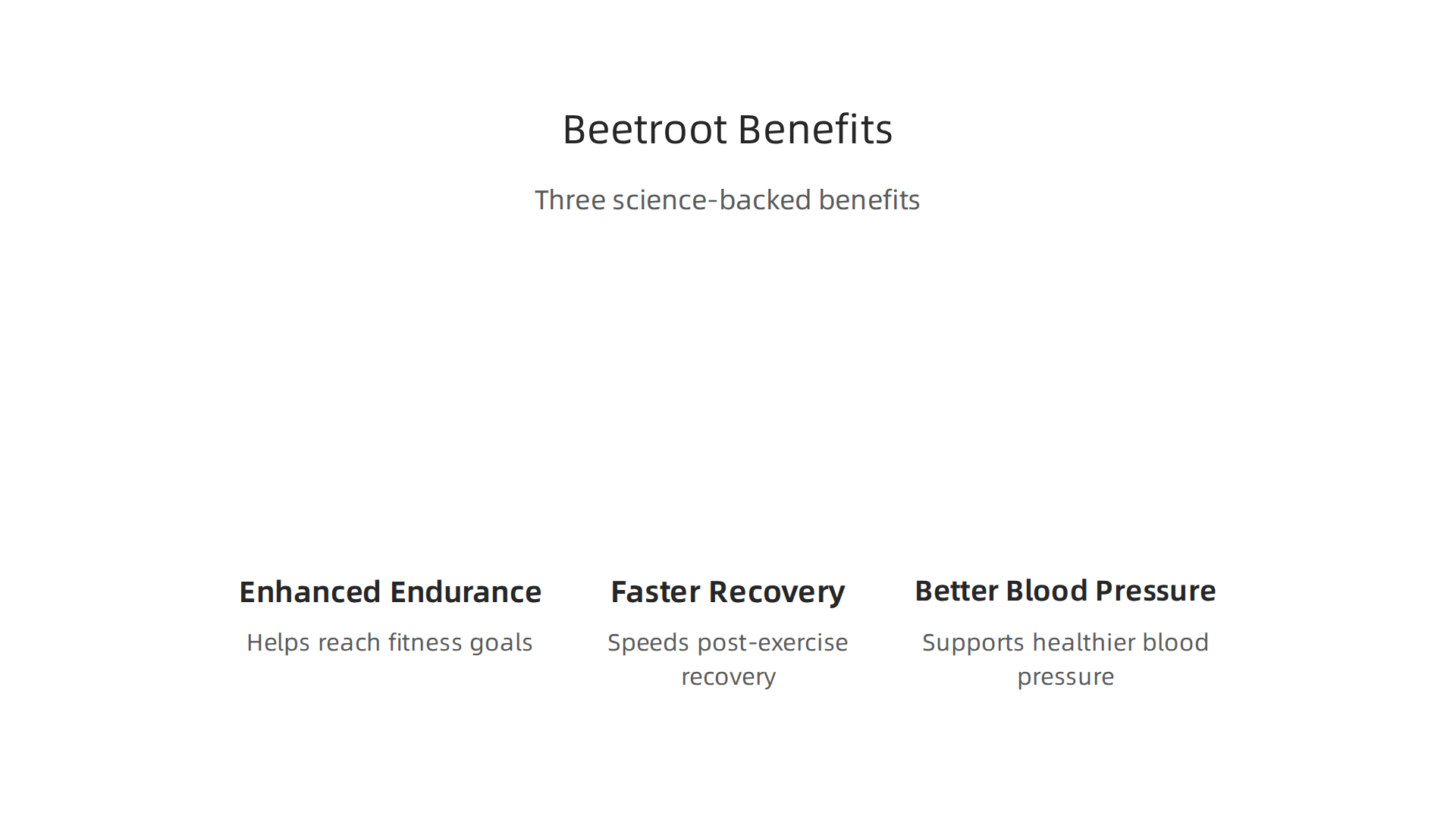 Discover the three primary benefits of beetroot supplementation: enhanced endurance, faster recovery, and better blood pressure.